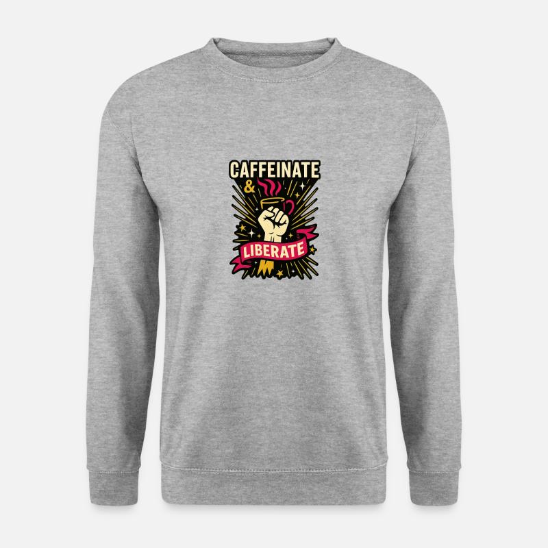 Caffeinate & Liberate. - Unisex Sweatshirt - salt & pepper