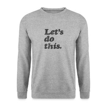 Let's do this. - Unisex Sweatshirt - salt & pepper - Front - Alina (178cm) & Michal (187cm)