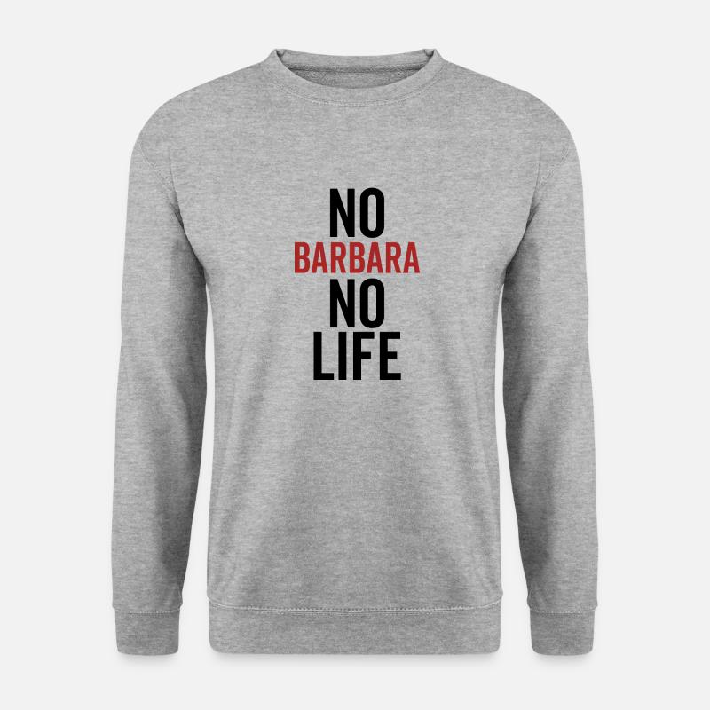No Barbara No Life - Unisex Sweatshirt - salt & pepper