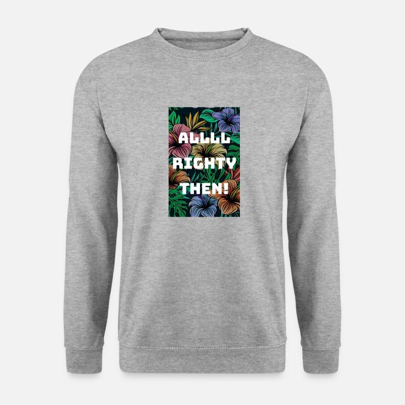 All Righty Then - Unisex Sweatshirt - salt & pepper