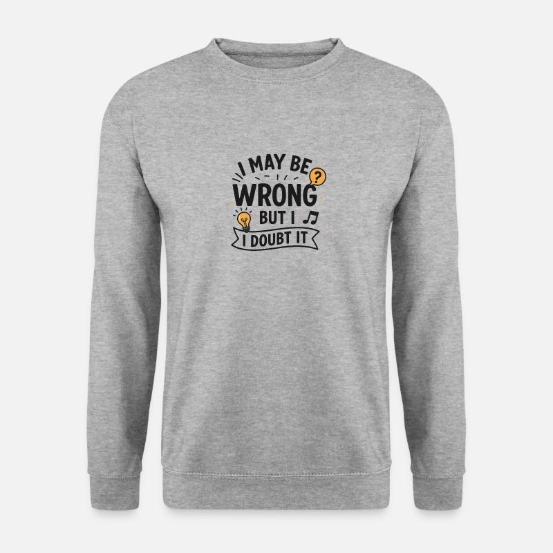 I may be wrong - Unisex Sweatshirt - salt & pepper
