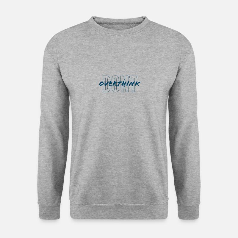 Ne réfléchissez pas trop - Sweat-shirt Unisexe - gris chiné