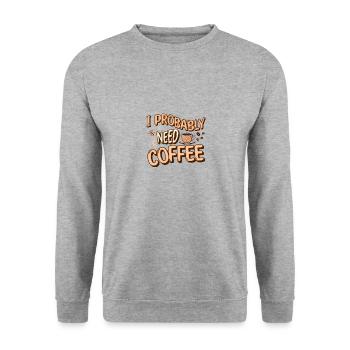 Ich brauche wahrscheinlich Kaffee Koffein Liebhaber Büro Zitat - Unisex Pullover - Weißgrau meliert - Vorne - Alina (178cm) & Michal (187cm)