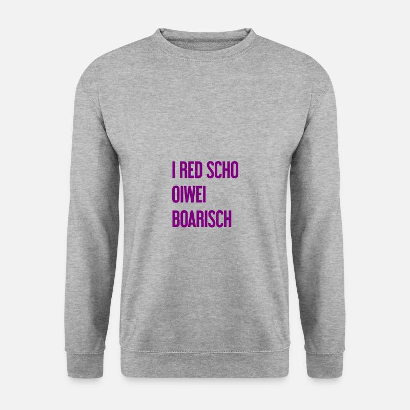 I red scho oiwei boarisch - Unisex Sweatshirt - salt & pepper