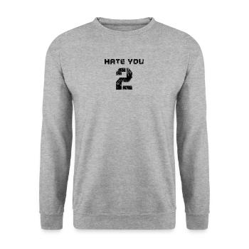 hate you 2 - Sweat-shirt Unisexe - gris chiné - Devant - Alina (178cm) & Michal (187cm)
