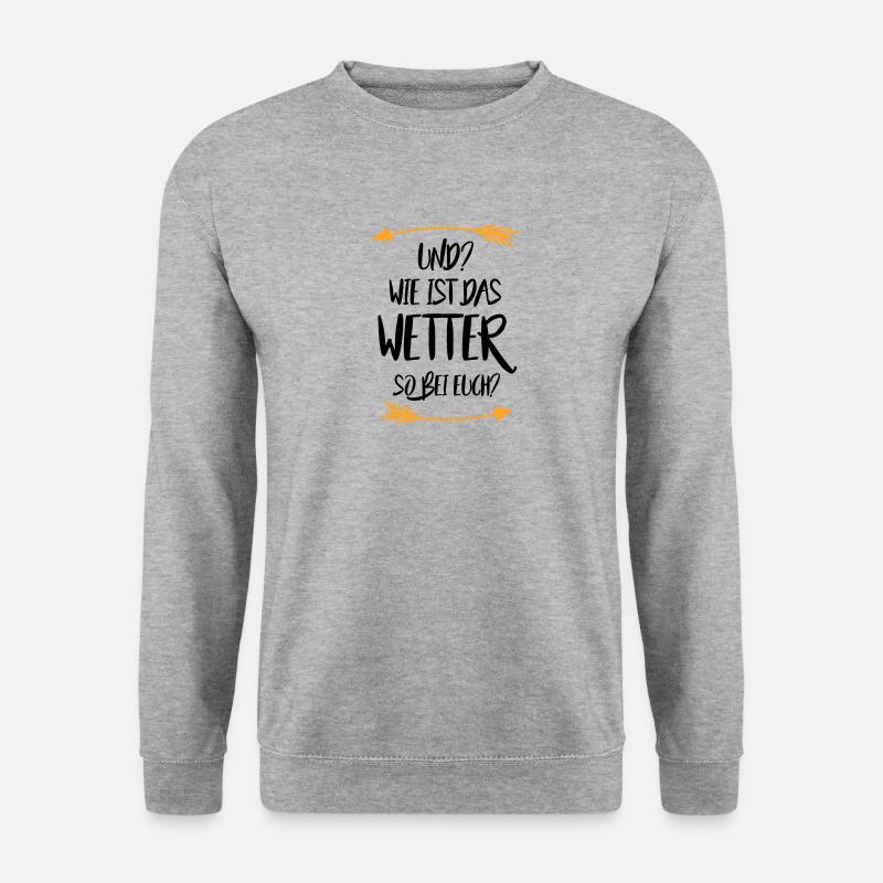 Und Wie ist das Wetter so bei euch - Unisex Pullover - Weißgrau meliert