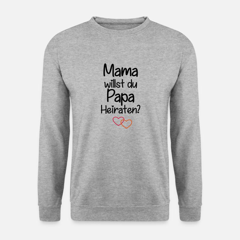 Mama willst du Papa Heiraten? - Unisex Pullover - Weißgrau meliert