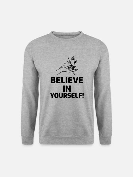 Believe In Yourself! - Motivation - Unisex Pullover - Weißgrau meliert