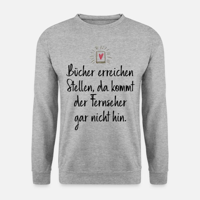 Bücher Erreichen Stellen Da Kommt TV Gar Nicht Hin - Unisex Pullover - Weißgrau meliert
