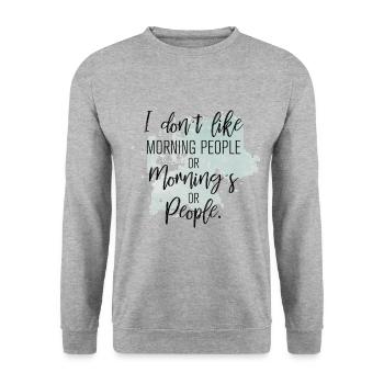 I don't like Morning People or morning or people - Unisex Sweatshirt - salt & pepper - Front - Alina (178cm) & Michal (187cm)