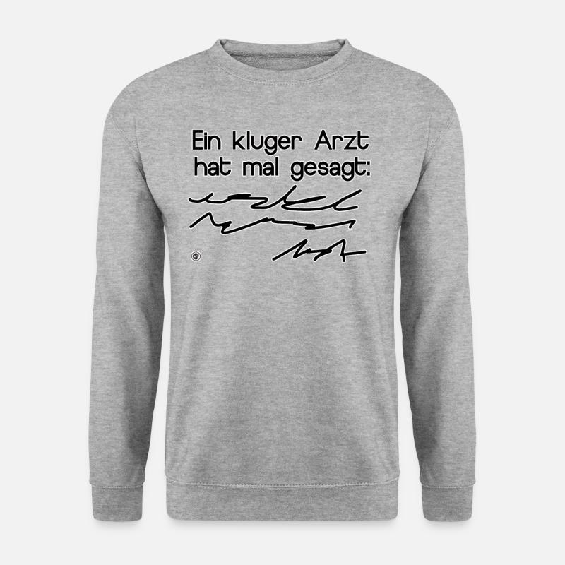 Ein kluger Arzt hat mal gesagt - Unisex Pullover - Weißgrau meliert