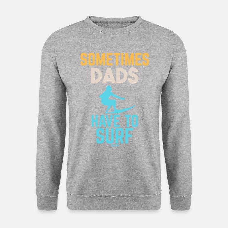 Sometimes Dads Have To Surf - Unisex Pullover - Weißgrau meliert