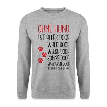 Ohne Hund ist alles Doof Hundeliebhaber Hunde Gass - Unisex Pullover - Weißgrau meliert - Vorne - Alina (178cm) & Michal (187cm)