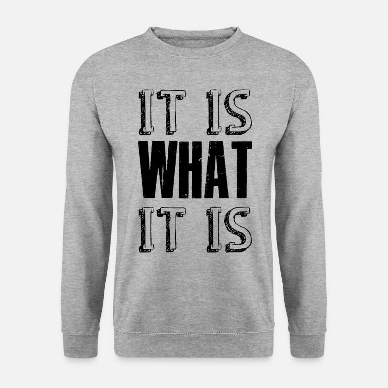 It is what it is - Unisex Sweatshirt - salt & pepper