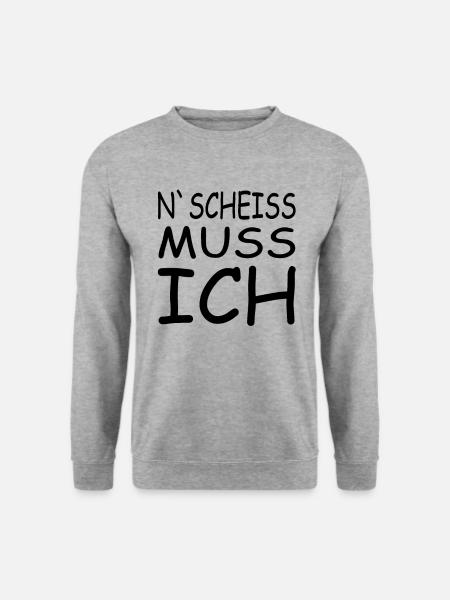 N SCHEISS MUSS ICH lustige Sprüche Geschenkidee - Unisex Pullover - Weißgrau meliert
