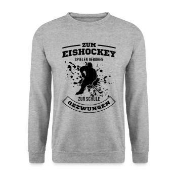 Zum Eishockey Geboren Zur Schule Gezwungen Hockey - Unisex Pullover - Weißgrau meliert - Vorne - Alina (178cm) & Michal (187cm)