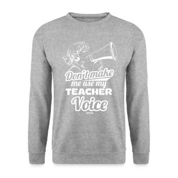 Don't Make Me Use My Teacher Voice - Unisex Pullover - Weißgrau meliert - Vorne - Alina (178cm) & Michal (187cm)