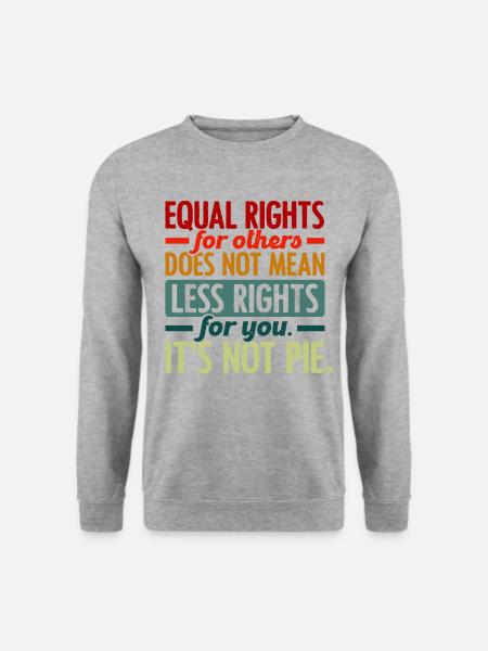 Equal Rights For Others Does Not Mean Less Rights - Unisex Pullover - Weißgrau meliert