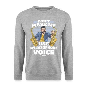 Don't Make Me Use My Saxophone Voice - Unisex Pullover - Weißgrau meliert - Vorne - Alina (178cm) & Michal (187cm)