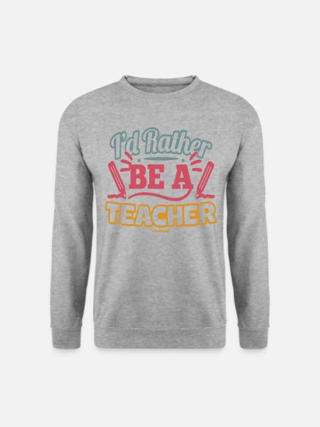 I'd Rather Be A Teacher - Unisex Pullover - Weißgrau meliert