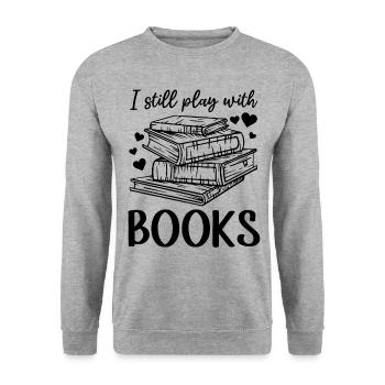 I Still Play With Books - Book Lover Book Reading - Unisex Pullover - Weißgrau meliert - Vorne - Alina (178cm) & Michal (187cm)
