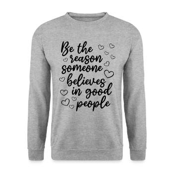Be The Reason Someone Believes In Good People - Unisex Pullover - Weißgrau meliert - Vorne - Alina (178cm) & Michal (187cm)
