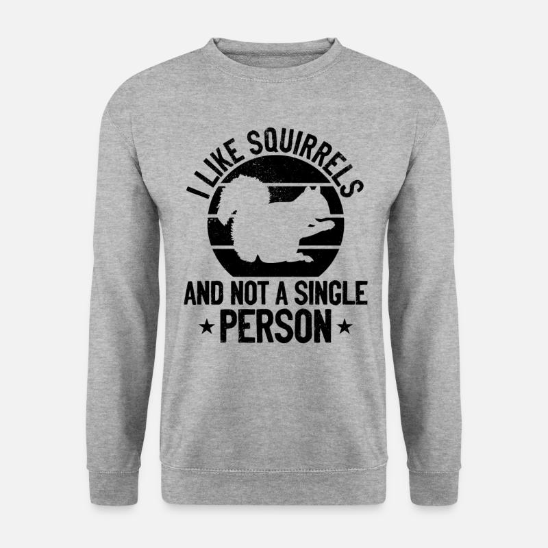 I like squirrels and none - Unisex Sweatshirt - salt & pepper