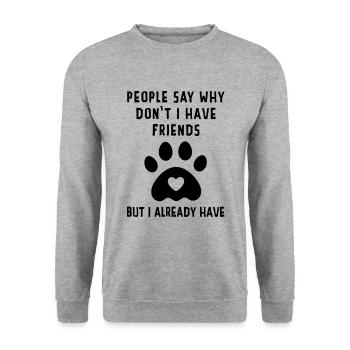 People Say Why Don't I Have Friends But I Already - Unisex Pullover - Weißgrau meliert - Vorne - Alina (178cm) & Michal (187cm)