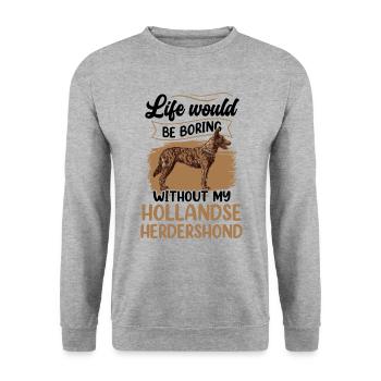 Life would be boring without Hollandse Herdershond - Unisex Sweatshirt - salt & pepper - Front - Alina (178cm) & Michal (187cm)