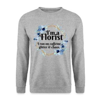 I'm A Florist I Run On Caffeine Glitter And Chaos - Unisex Pullover - Weißgrau meliert - Vorne - Alina (178cm) & Michal (187cm)
