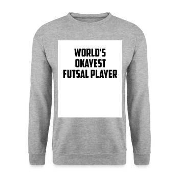 World's Okayest Futsal Player Indoor Soccer Footba - Unisex Pullover - Weißgrau meliert - Vorne - Alina (178cm) & Michal (187cm)