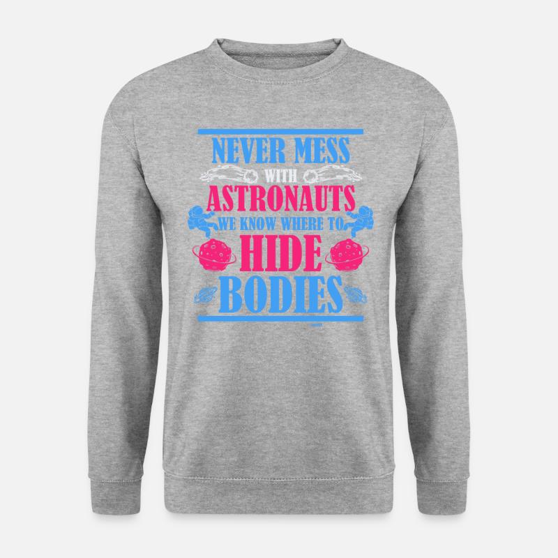 don't mess with astronauts - Unisex Sweatshirt - salt & pepper