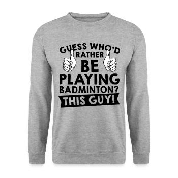 Guess Who'd Rather Be Playing Badminton Shuttlecoc - Unisex Pullover - Weißgrau meliert - Vorne - Alina (178cm) & Michal (187cm)