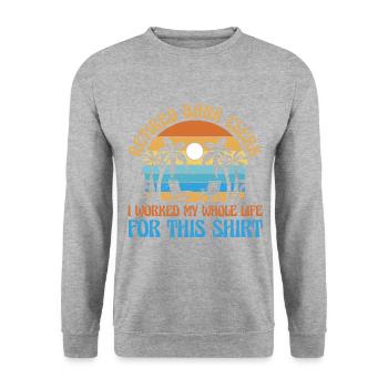 Retired Bank Clerk I Worked My Whole Life For This - Unisex Pullover - Weißgrau meliert - Vorne - Alina (178cm) & Michal (187cm)