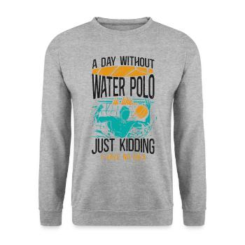 Water Polo A Day Without Water - Unisex Sweatshirt - salt & pepper - Front - Alina (178cm) & Michal (187cm)
