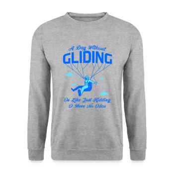 A Day Without Gliding Is Like Just Kidding I Have - Unisex Pullover - Weißgrau meliert - Vorne - Alina (178cm) & Michal (187cm)