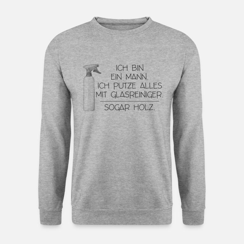 Ich bin ein Mann. Ich putze alles mit Glasreiniger - Unisex Pullover - Weißgrau meliert