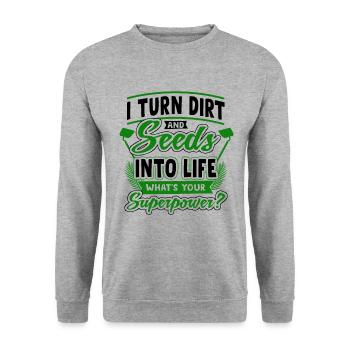 I Turn Dirt And Seeds Into Life Whats Your Superpo - Unisex Pullover - Weißgrau meliert - Vorne - Alina (178cm) & Michal (187cm)