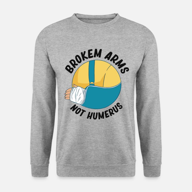 Broken arms, not humerus, elbows, - Unisex Sweatshirt - salt & pepper