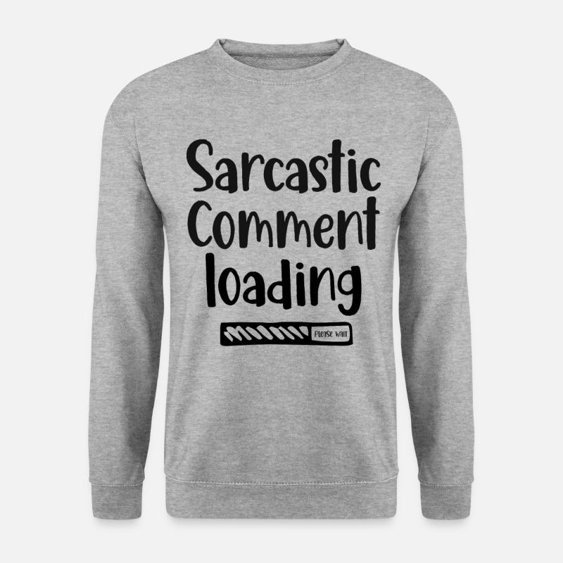 Sarcastic comment loading - please wait - Unisex Sweatshirt - salt & pepper