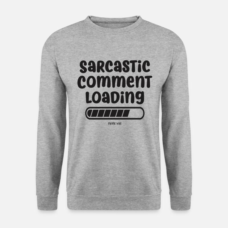 Sarcastic comment loading - please wait - Unisex Sweatshirt - salt & pepper