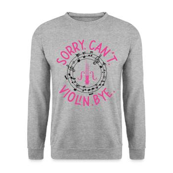 Violin Violinist Sorry. Cant. - Unisex Sweatshirt - salt & pepper - Front - Alina (178cm) & Michal (187cm)