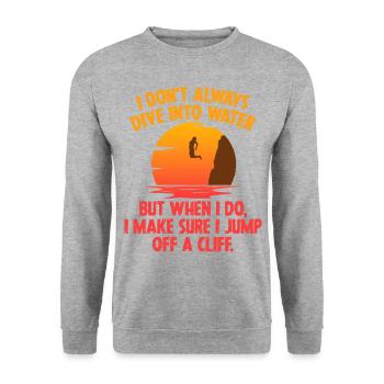I Don't Always Dive Into Water Cliff Jumping Cliff - Unisex Sweatshirt - salt & pepper - Front - Alina (178cm) & Michal (187cm)