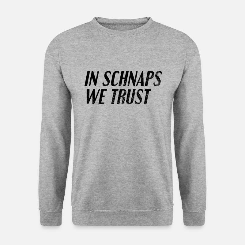 Drinking schnapps saying - Unisex Sweatshirt - salt & pepper