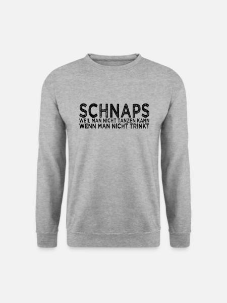 Schnaps Tanzen Spruch - Unisex Pullover - Weißgrau meliert