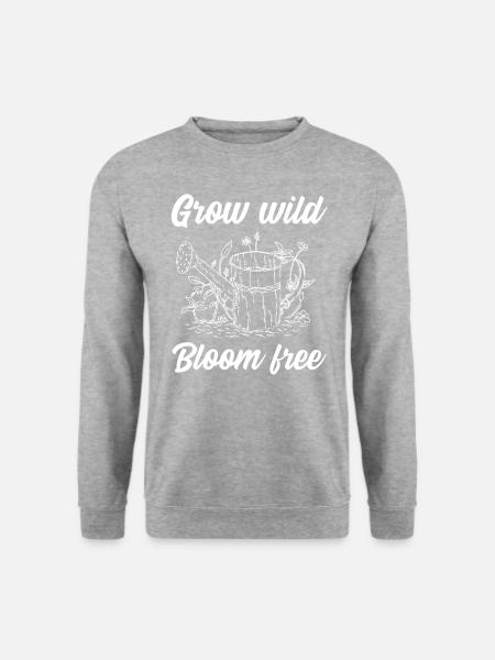 Grow wild bloom free - Unisex Sweatshirt - salt & pepper