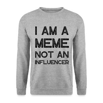 I Am A Meme Not An Influencer Lustige Memes - Unisex Pullover - Weißgrau meliert - Vorne - Alina (178cm) & Michal (187cm)