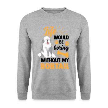 Boring Without Bobtail Old English Sheepdog - Unisex Sweatshirt - salt & pepper - Front - Alina (178cm) & Michal (187cm)
