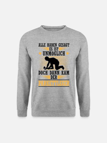 Dann kam der Parkettleger Bodenleger - Unisex Pullover - Weißgrau meliert