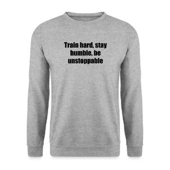 Fitness - Train hard, stay humble, be unstoppable - Unisex Sweatshirt - salt & pepper - Front - Alina (178cm) & Michal (187cm)